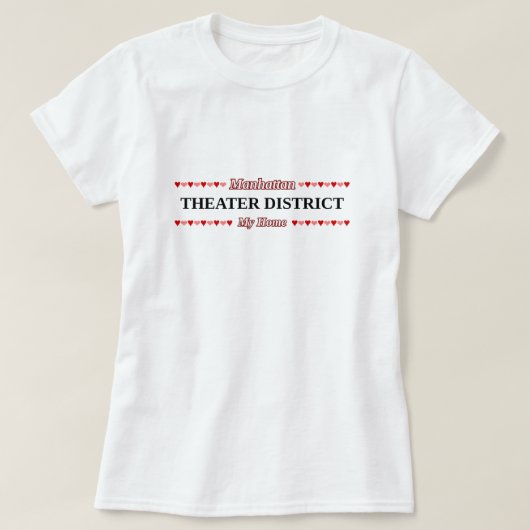 THEATER DISTRICT - Mijn thuis - Manhattan, NYC T-shirt (Design voorkant)