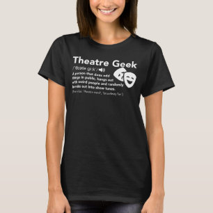 Theater Geek Definition - Funny Musical Theater T-shirt