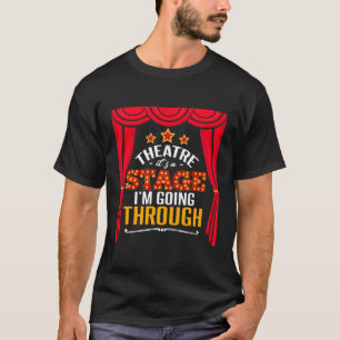 Theater Het is een podium waar ik doorheen ga T-shirt