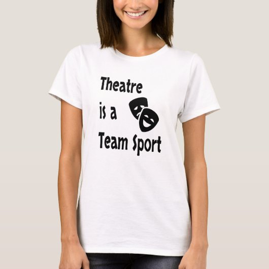 Theater is een teamsport, Acting, Actor, Actress T-shirt (Voorkant)