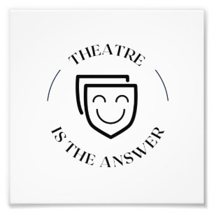 THEATER IS HET ANTWOORD FOTO AFDRUK