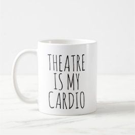 Theater is mijn Cardio Funny Drama Gezegde Koffiemok