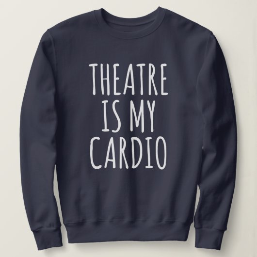 Theater is mijn Cardio Funny Drama Gezegde Trui (Design voorkant)