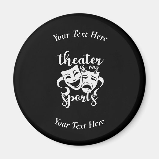 Theater is mijn sport aangepaste zwart-wit magneet (Voorkant)