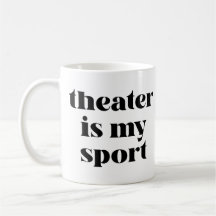 Theater is mijn sport | Funny Quote voor Actors