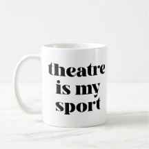 Theater is mijn sport | Funny Quote voor Actors