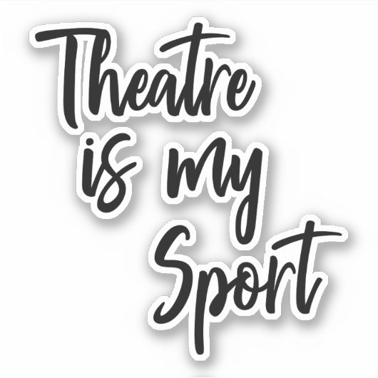Theater is mijn sport grappige acteur actrice cita sticker (Voorkant)