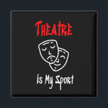 Theater is mijn sport magneet<br><div class="desc">Theater is mijn sport Perfect cadeau voor de theater in je leven</div>