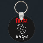 Theater is mijn sport sleutelhanger<br><div class="desc">Theater is mijn sport Perfect cadeau voor de theater in je leven</div>