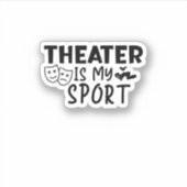 Theater is mijn sport sticker (Voorkant)