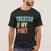 Theater is mijn sport t-shirt (Voorkant)