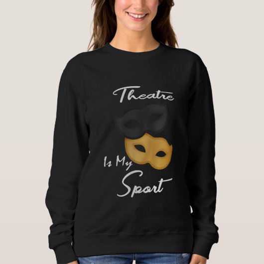 Theater is mijn sport | Theater Lover Gift Trui (Voorkant)