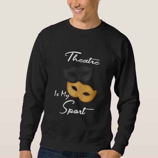 Theater is mijn sport | Theater Lover Gift Trui (Voorkant)