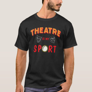 Theater is mijn sportmaskers die muzikale dramawet t-shirt