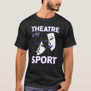 Theater is mijn sporttheater... citeert breedweg t-shirt