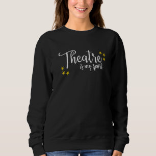 Theater is mijn sportthespian Actor Musical Trui