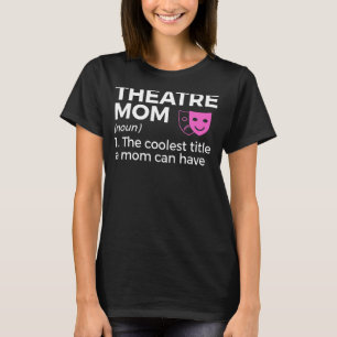 Theater mam Definition Actor T-shirt