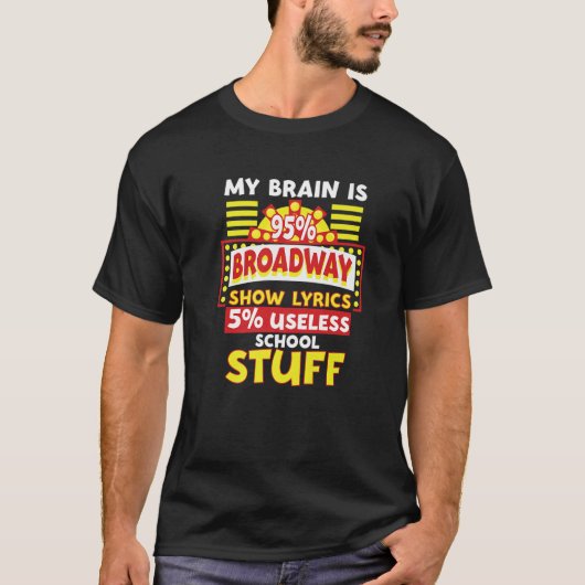 Theater My Brain Is 95 Broadway Musical T-shirt (Voorkant)
