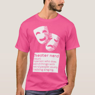 Theater Nerd Noun Fan Musical Opera Stage Actor T-shirt