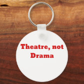 Theater not Drama Sleutelhanger (Voorkant)
