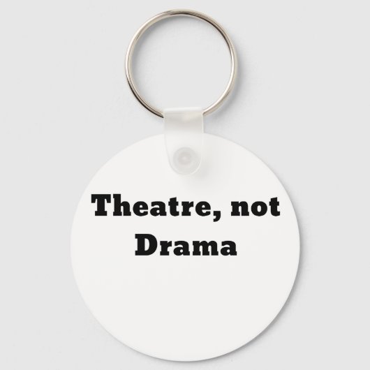 Theater not Drama Sleutelhanger (Voorkant)
