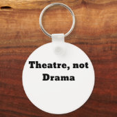 Theater not Drama Sleutelhanger (Voorkant)