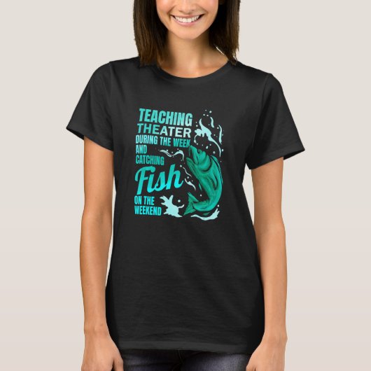 Theater onderwijzen en leraar vistheater vangen t-shirt (Voorkant)