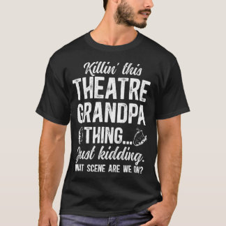Theater Opa Ding Theater Acteur Opa Theate T-shirt