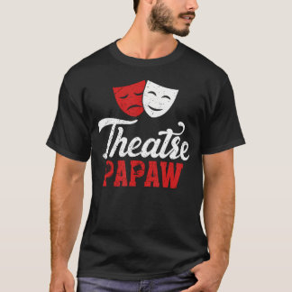 Theater Papaw Theater Acteur Papaw Theater Actrice T-shirt