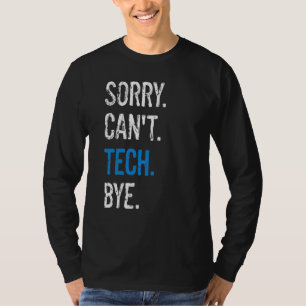 Theater Stage Technieken Technici Sorry Can't Tech T-shirt