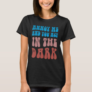 Theater Tech Annoy, ik en jij handelen in het donk T-shirt