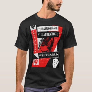 theater van Hate - Westworld - propaganda . Grafis T-shirt