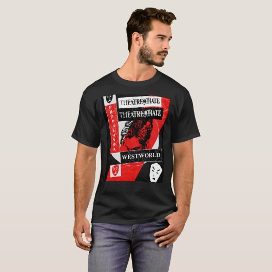 theater van Hate - Westworld - propaganda . Grafis T-shirt (Voorkant volledig)
