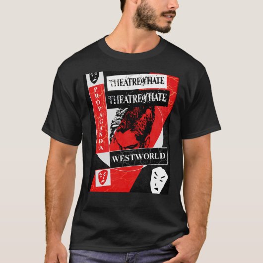 theater van Hate - Westworld - propaganda . Grafis T-shirt (Voorkant)