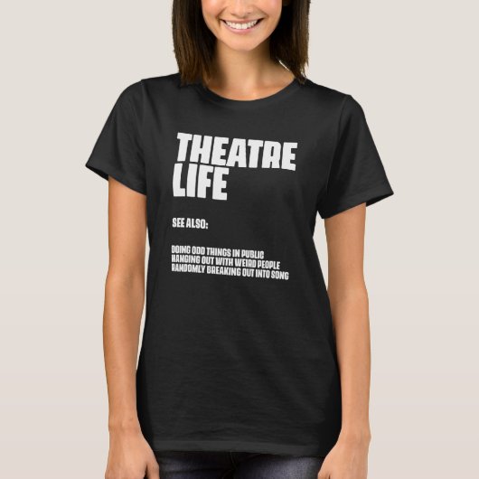 Theatre Life Definition Broadway Musical Acteren T-shirt (Voorkant)