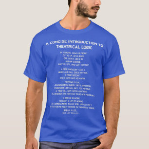 Theatrical Logic Funny Broadway Musical Theater Ac T-shirt