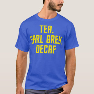 Thee Earl Grey Decaf Sci-Fi Fans T-shirt