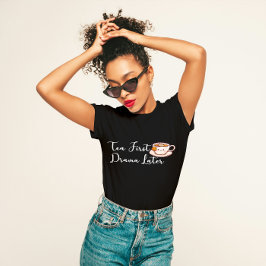 "Thee eerst, drama later" Grappige theeliefhebber T-shirt