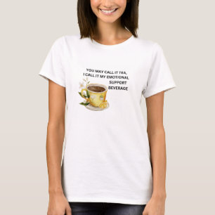 Thee is mijn emotionele steun drank t-shirt