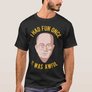 Theodor Adorno Philosophy Meme - Ik had Fun Once,  T-shirt
