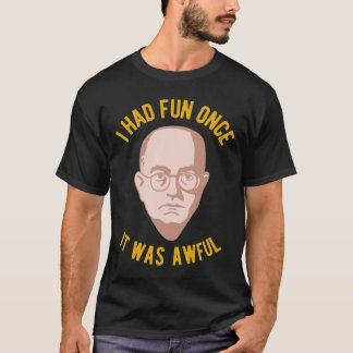 Theodor Adorno Philosophy Meme - Ik had Fun Once,  T-shirt