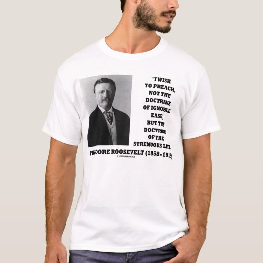 Theodore Roosevelt Doctrine Strenuous Life T-shirt (Voorkant)