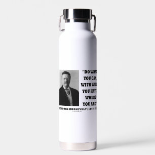 Theodore Roosevelt doet wat je kunt doen waar je b Waterfles
