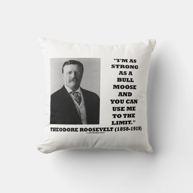 Theodore Roosevelt Ik ben net zo sterk als een bul Kussen (Voorkant)