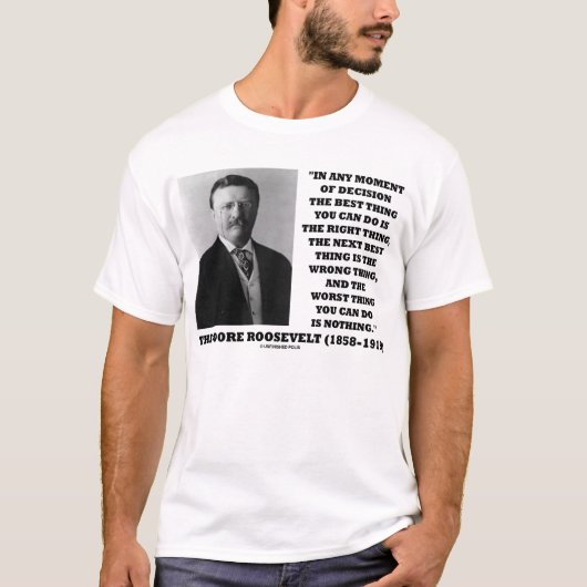 Theodore Roosevelt Moment van de beslissing T-shirt (Voorkant)