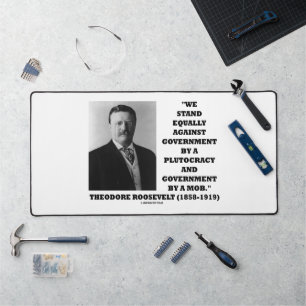 Theodore Roosevelt Stand Government Plutocracy Mob Bureaumat