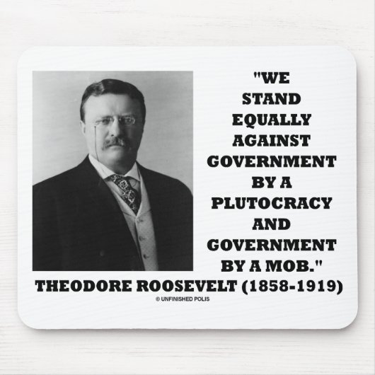 Theodore Roosevelt Stand Government Plutocracy Mob Muismat (Voorkant)