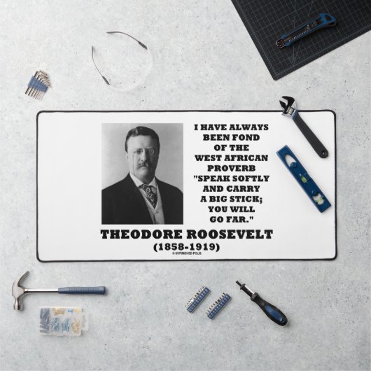 Theodore Roosevelt West African Proverb Stick Qte Bureaumat (Werkstation)