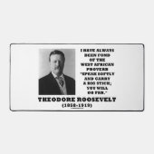 Theodore Roosevelt West African Proverb Stick Qte Bureaumat (Voorkant)