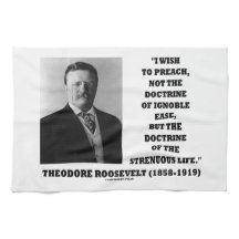 Theodore Roosevelt Wish Doctrine Strenuous Life